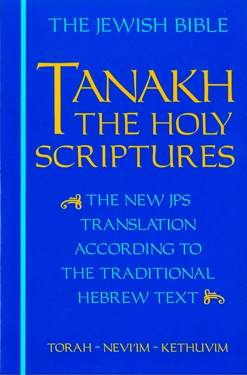 The JPS Tanakh: The Holy Scriptures