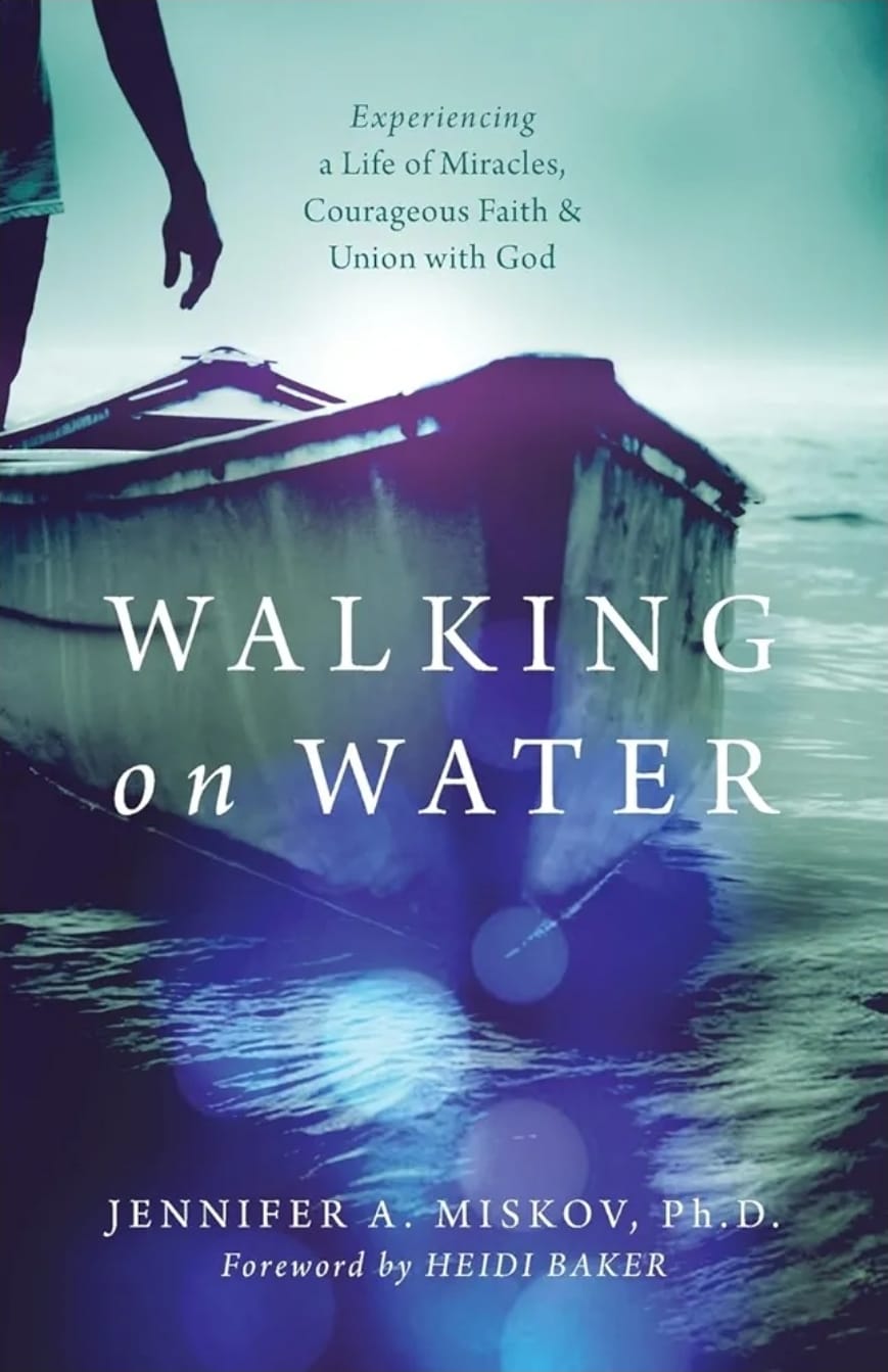 Walking on water : experiencing a life of miracles, courageous faith and union with God
